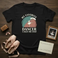My Favorite Dancer Calls Me Dad t-shirt with ballet dancer graphic and text