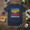 My Favorite Sister Is My Crazy Sister In Law quote on a navy blue t-shirt, bold lettering with yellow and