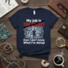 Navy t-shirt with white text "My job is TOP SECRET Even I don't know What I'm doing!" and a graphic