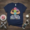 My Kind Of Six Pack Donut Touch T-Shirt featuring cartoon biceps holding donuts and humorous text