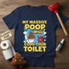 Navy t-shirt with yellow text saying "MY MASSIVE POOP WILL CLOG YOUR TOILET" featuring cartoon poop and plunger characters