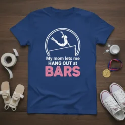 Gymnastics t-shirt with text "My mom lets me HANG OUT at BARS" and a graphic of a gymnast on the