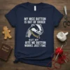 T-shirt with white text "My Nice Button Is Out Of Order But My Bite Me Button Works Just Fine" and