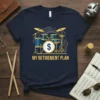 Navy t-shirt with "My Retirement Plan" text and a graphic of a drum set with a dollar sign on the