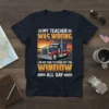 Text "MY TEACHER WAS WRONG I DO GET PAID TO STARE OUT THE WINDOW ALL DAY" on a dark t-shirt