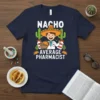 Nacho Average Pharmacist t-shirt with a cartoon pharmacist in a sombrero holding tacos and medicine bottles