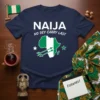 Navy blue t-shirt with white text "NAIJA NO DEY CARRY LAST" and the Nigerian flag map of Africa graphic