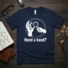 Need a hand? quote with cartoon hands examining a magnifying glass on a navy t-shirt