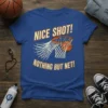 Blue t-shirt with "Nice Shot! Nothing But Net!" text and basketball going through the net design