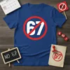 Blue t-shirt with a red circle and slash over the white number 67, signifying "NO '67"