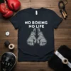 Black t-shirt with white text "NO BOXING NO LIFE" above crossed boxing gloves graphic, boxing theme