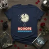 T-shirt with "NO HOPE THIS WILL ALL END IN TEARS" text and a broken clock graphic, dark humor design