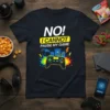 NO! I CANNOT PAUSE MY GAME creative graphic design printed on comfortable cotton t-shirt