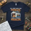 T-shirt with "NO, I DON'T HAVE A CAR PROBLEM. I HAVE A STORAGE PROBLEM." text and cartoon garage full of