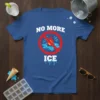 Blue t-shirt with white text "NO MORE ICE" and a graphic showing a red prohibition sign over melting ice and