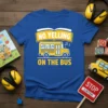 No Yelling On The Bus quote with a yellow school bus graphic on a blue t-shirt