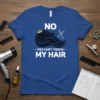 T-shirt with white text "NO YOU CAN'T TOUCH MY HAIR" and graphic of wavy black hair with a crown and