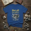 Not All That Glitters Is Gold quote t-shirt with treasure chest graphic and crystals