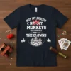 Not My Circus Not My Monkeys But I Definitely Know All The Clowns quote t-shirt with circus and clown graphics