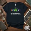 Not Only A Phase t-shirt with colorful moon phases graphic and white text