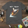 NOT TODAY text above a rocket-powered office chair design with smoke and flames, on a dark grey t-shirt