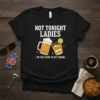 Funny "Not Tonight Ladies I'm Just Here To Get Drunk" t-shirt with beer and whiskey graphics