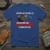T-shirt with "Nothing Like The Smell Of Gasoline And Burnt Rubber To Make My Day" text and graphic of gas