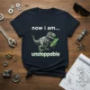 now i am unstoppable eye-catching graphic design printed on comfortable cotton t-shirt