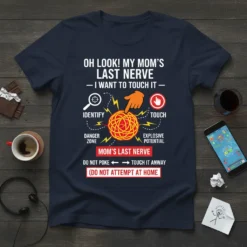 Navy t-shirt with white text design: "OH LOOK! MY MOM'S LAST NERVE — I WANT TO TOUCH IT". Includes diagrams