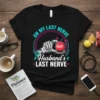 On My Last Nerve Husband's Last Nerve funny quote t-shirt with skeleton hand pressing reset button