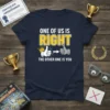 Funny quote t-shirt "One of Us Is Right The Other One Is You" with thumbs up graphics