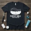 Perfect Smile Dental Perfection text and graphic on a dark t-shirt, featuring white teeth and dental tools
