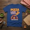 PIZZA LOVE ALWAYS ALL text design featuring unique typography on quality t-shirt