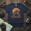 Plan For Today t-shirt with ATV graphic, mountains, and sunset; adventure and off-roading theme