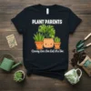 Plant Parents Growing Love, One Leaf At a Time t-shirt featuring cute potted plants and text for plant lovers