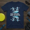 Play The Disc. Own The Water. t-shirt design featuring stylized figures playing ultimate frisbee on waves