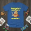 Funny "Pobody's nerfect nerfect" quote t-shirt with a cartoon potato character holding a wrench