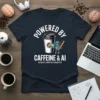 T-shirt with white text "POWERED BY CAFFEINE & AI ACCURACY CANNOT BE GUARANTEED" featuring a robot holding a pencil and