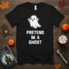 Black t-shirt with white text "Pretend Im A Ghost" and a cute cartoon ghost graphic