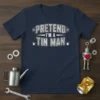 Pretend I'm a Tin Man quote on a navy t-shirt with robot and gear accents