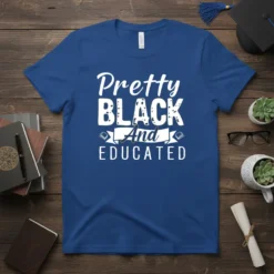 Pretty BLACK And EDUCATED text design on a royal blue t-shirt, celebrating Black culture and education