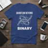 Quantum Beyond Binary t-shirt design with atomic structure and circuit board elements, white print on blue shirt