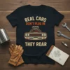 Real Cars Don't Plug In They Roar t-shirt design featuring a vintage car with a supercharger and bold text