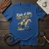 Ride it like YOU STOLE IT text with jockey on racehorse graphic on blue t-shirt