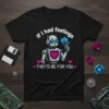 Robot holding a flower with text 'If I had feelings THEY'D BE FOR YOU' on a black t-shirt