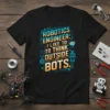 Black t-shirt with "Robotics Engineer: I Like To Think Outside The Bots" text and robotic graphics
