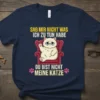 Sag mir nicht was ich zu tun habe du bist nicht meine Katze quote on a navy t-shirt featuring a