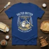 Salted Butter Social Club t-shirt design with text "Butter Makes Everything Better" and a graphic of butter in a pot
