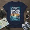 San Francisco It's A Shore Thing t-shirt design with Golden Gate Bridge, ocean wave, and city skyline