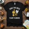Save The Bees Plant Flowers t-shirt design featuring a cute cartoon bee holding honey and white text